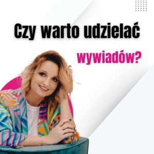 czy warto udzielać wywiadow