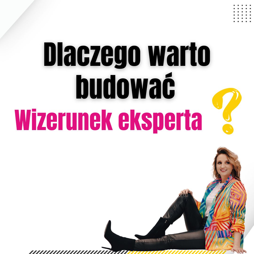 dlaczego warto budować wizerunek eksperta